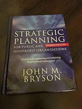 Strategic Planning for Public and Nonprofit Organizations: A
